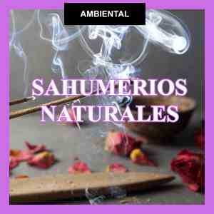 AMBIENTAL: SAHUMERIOS NATURALES